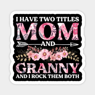 I Have Two Titles Mom And Granny Mother's Day Gift Magnet