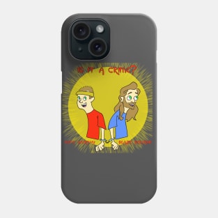 Is It A Crime? Phone Case