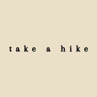 Take a hike T-Shirt