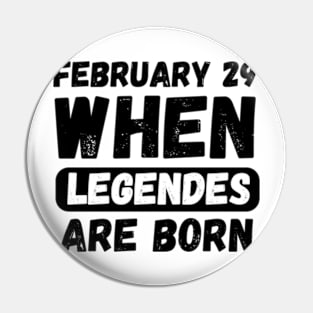 February 29 When Legends Are Born Pin