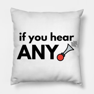 If You Hear Any Noise Pillow