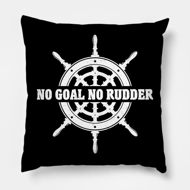 No goal.. no rudder Pillow by Shahba