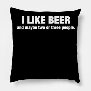 I like beer - and maybe two or three people. Pillow