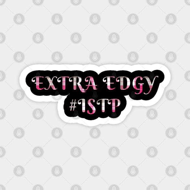 ISTP Extra Edgy Magnet by coloringiship