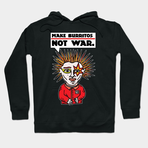 "Make burritos, not war." Hoodie by The BuddaKats
