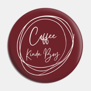 Coffee Kinda Boy Pin