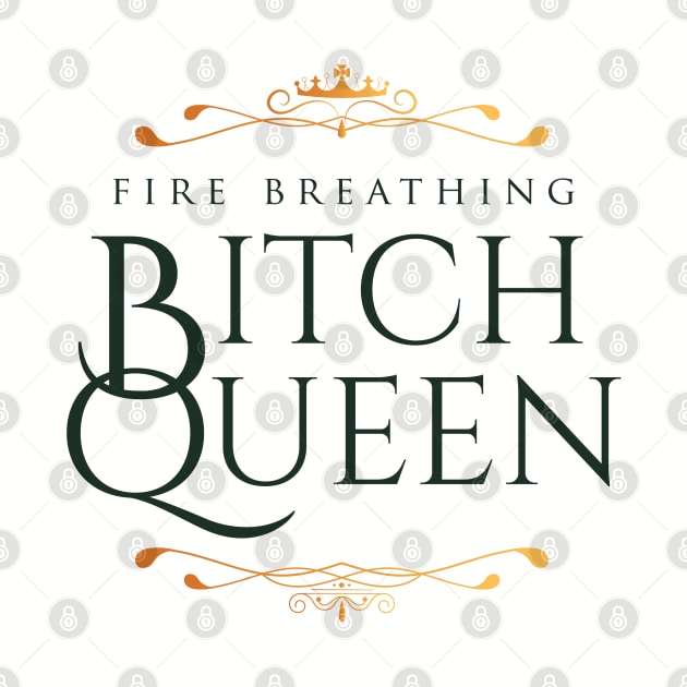 Fire Breathing Bitch Queen (green) by Epic Færytales