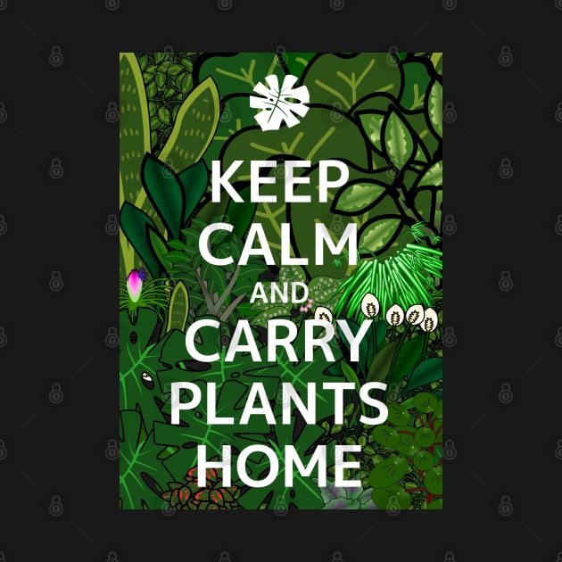 Keep Calm and Carry Plants Home propaganda by meldra