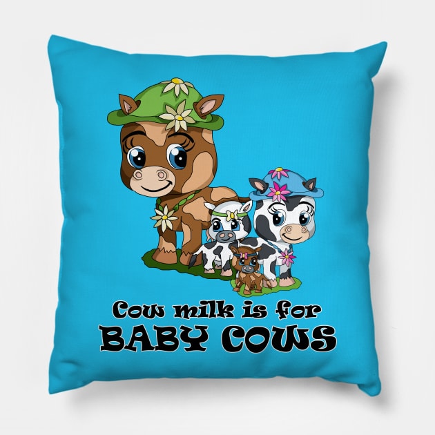 Cow milk is for baby cows Pillow by cuisinecat