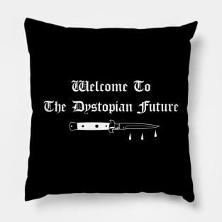 Welcome To The Dystopian Future Pillow