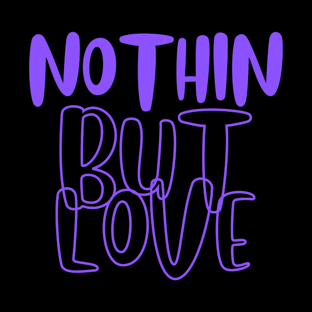 Nothin But Love Purple by JrxFoundation