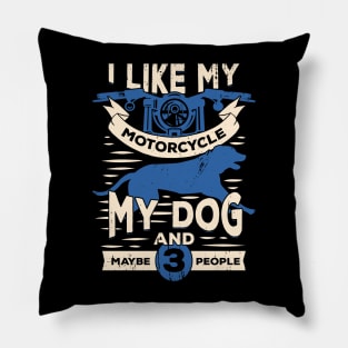 I Like My Motorcycle My Dog And Maybe 3 People Pillow