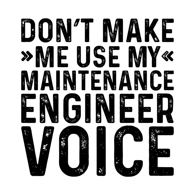 Don't Make Me Use My Maintenance Engineer Voice by Saimarts