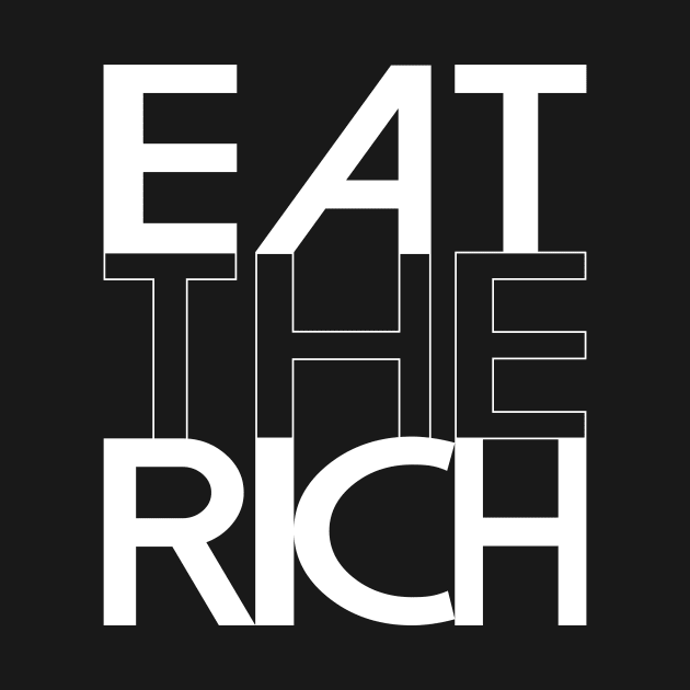 Eat the Rich Revolution Ant Capitalist Anarchy Socialism by graphicbombdesigns