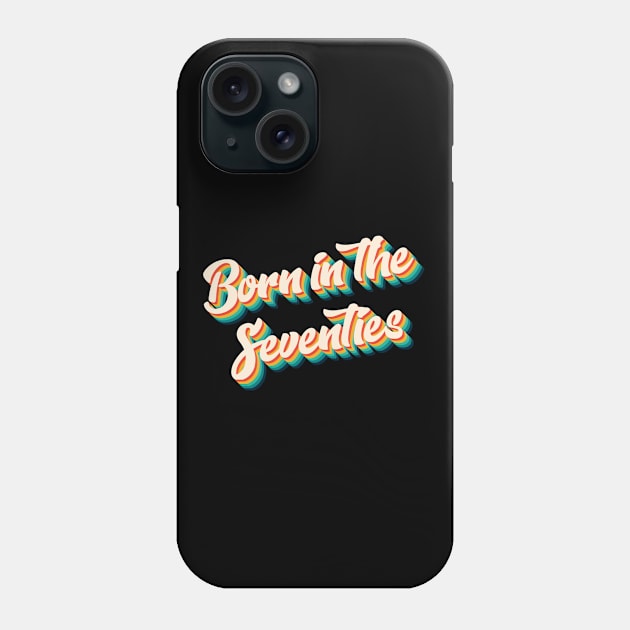 Born In The Seventies - Born In The 70s Retro Phone Case by Kudostees