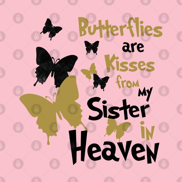 Butterflies Are Kisses From My Sister In Heaven by PeppermintClover