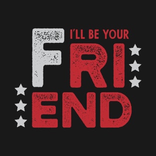 i'll be your friend anti-bullying  - gift back to school funny T-Shirt