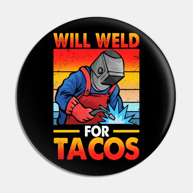 Funny Welder Will Weld For Tacos Pin by Chea Shepherd