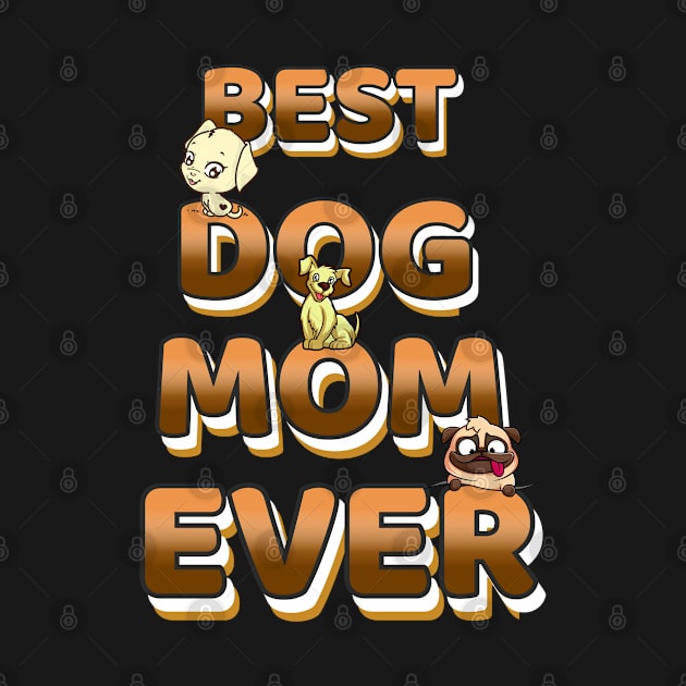 Best Dog Mom Ever by Bullenbeisser.clothes