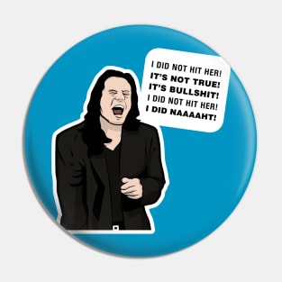 I did not hit her! I did naaaaht! - Tommy Wiseau Room Quote Pin