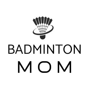 Badminton Mom - Funny T-Shirt