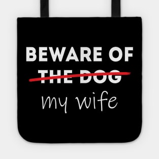 Beware of my Wife Idea for Husband Tote