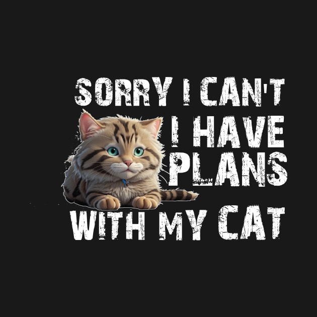 Sorry I Can't I Have Plans With My Cat Funny by printalpha-art