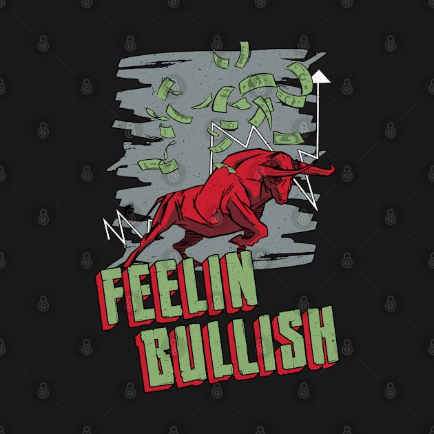 Stock Market Feelin Bullish Trading Bull Trader by T-Shirt.CONCEPTS