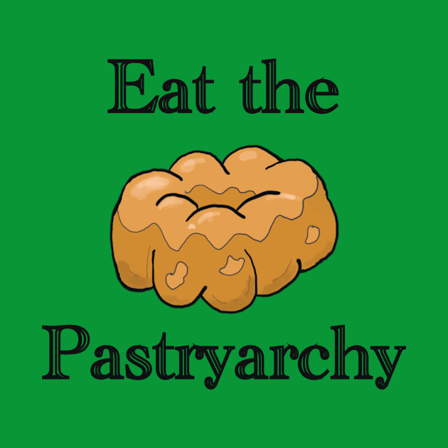 Eat the Pastryarchy by KBandGM