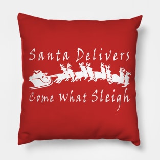 Santa Delivers Come What Sleigh Pillow