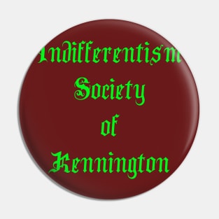 Indifferentism Society of Kennington (Vic, Aust.) Pin