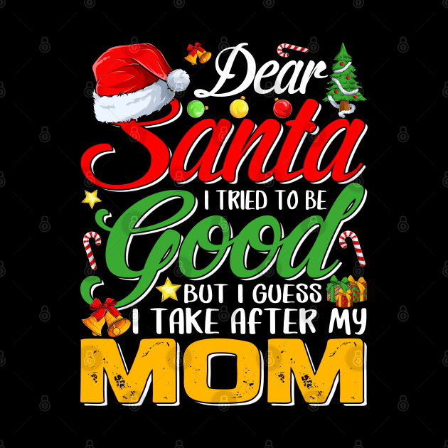 Dear Santa I Tried To Be Good But I Take After My Mom by intelus