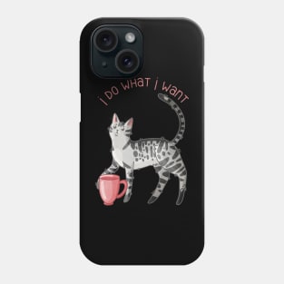 I do what I want Phone Case