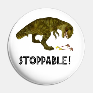 Tyrannosaurus Rex is Stoppable Pin