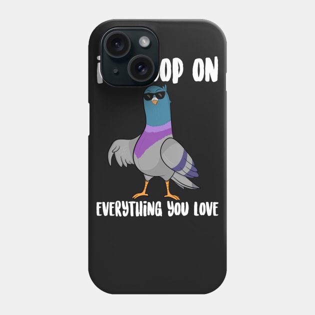 I'll Poop On Everything You love Phone Case by Eugenex