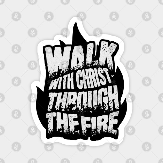 Walk with Christ Through the Fire Magnet by Yesteeyear