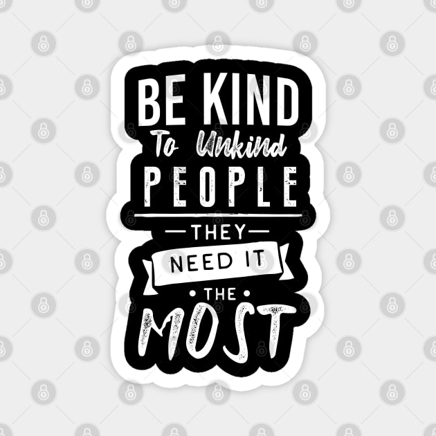 Be kind to unkind  people. Magnet by Andreeastore  