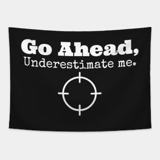 Go Ahead, Underestimate Me Tapestry