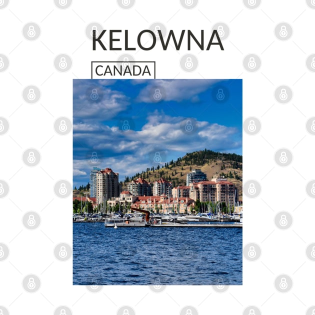 Kelowna British Columbia Canada City Skyline Gift for Canadian Canada Day Present Souvenir T-shirt Hoodie Apparel Mug Notebook Tote Pillow Sticker Magnet by Mr. Travel Joy