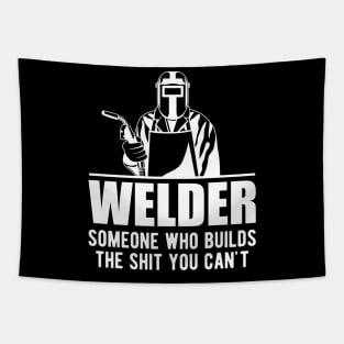 Welder someone who builds the sht you can't Tapestry