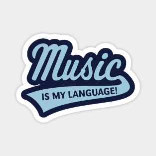 Music Is My Language! (Music / Musician / Skyblue) Magnet