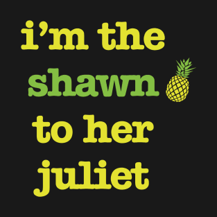 Shawn to her Juliet T-Shirt