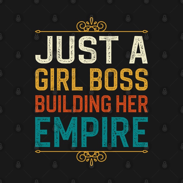 Just A Girl Boss Building Her Empire by DragonTees