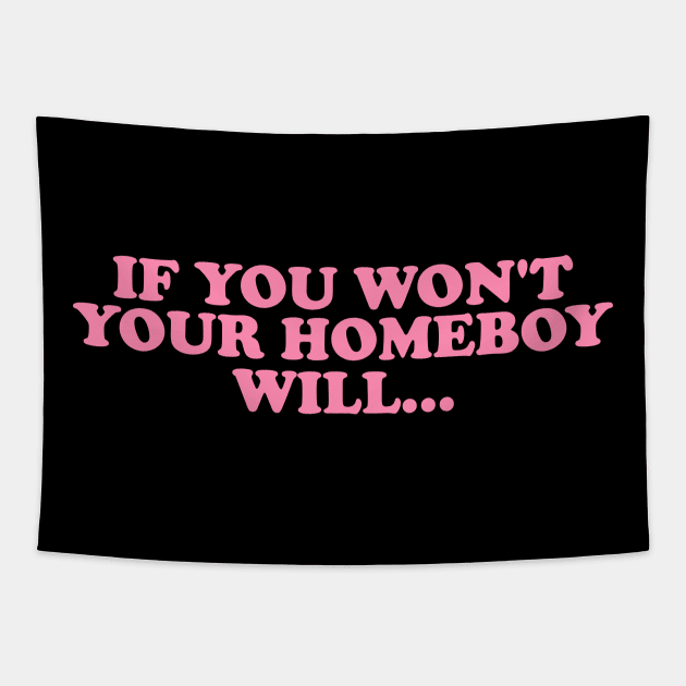 If You Won't Your Homeboy Will y2k Tapestry by CamavIngora