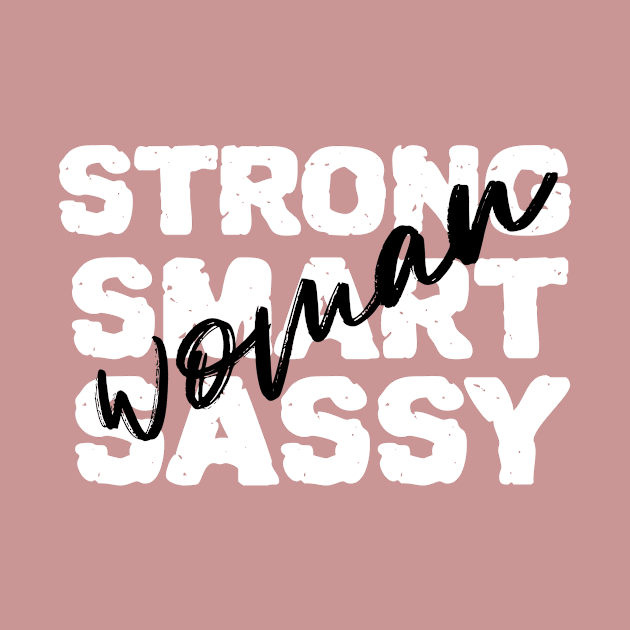 Strong, Smart and Sassy Woman by Feminist Vibes