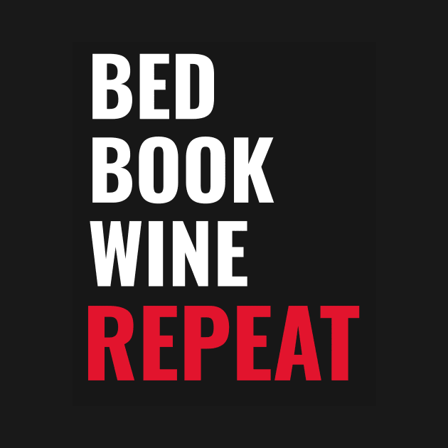 Bed Book Wine Repeat by ILT87