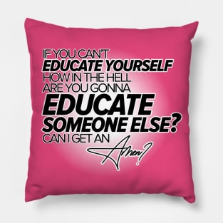 Educate Yourself Pillow