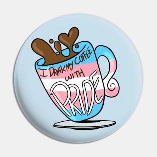 I Drink My Coffee With Pride! (Trans) Pin