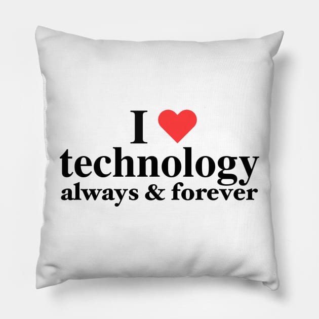 I Love Technology Always & Forever - Napoleon D. Kip Inspired Pillow by blueversion