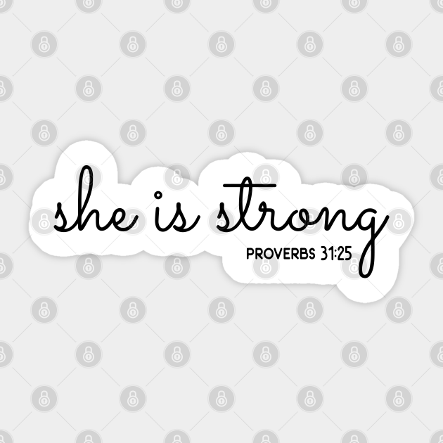 She Is Strong Christian Bible Verse Christian Quotes Christianity Saying Sticker Teepublic Reading inspirational bible verses is a great way to gain encouragement during a difficult season. she is strong christian bible verse